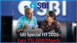 SBI Special FD 2025: Fixed ₹31,000 Income Every Month, Apply Before 31st May 2025
